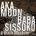 Aka Moon, Baba Sissoko & Black Machine - Culture Griot