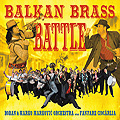 Boban i Marko Markovic Orchestra & Fanfare Ciocarlia / Balkan Brass Battle