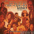 Ethiopian Millenium Collection: Chic-Chic-Ka
