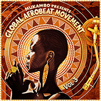 Mukambo presents Global Afrobeat Movement Vol. 3