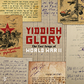 Yiddish Glory / The Lost Songs Of World War II